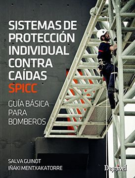 Sistema de protección individual contra caidas. Guía básica para bomberos (Manuales (desnivel))