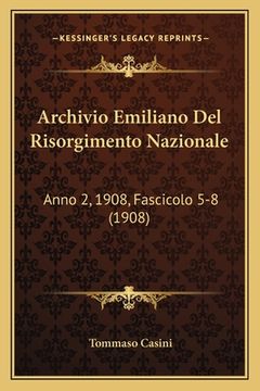 portada Archivio Emiliano Del Risorgimento Nazionale: Anno 2, 1908, Fascicolo 5-8 (1908) (in Italian)