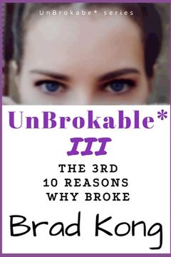 portada UnBrokable* III: The 3rd 10 Reasons Why People Go Broke Despite Working (en Inglés)