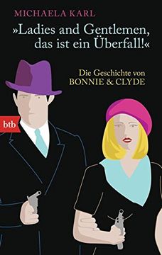 portada Ladies and Gentlemen, das ist ein Überfall -: Die Geschichte von Bonnie & Clyde (en Alemán)
