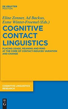 portada Cognitive Contact Linguistics: Placing Usage, Meaning and Mind at the Core of Contact-Induced Variation and Change (Cognitive Linguistics Research) 