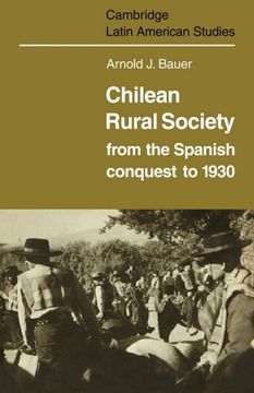 portada Chilean Rural Society: From the Spanish Conquest to 1930 (Cambridge Latin American Studies) (in English)