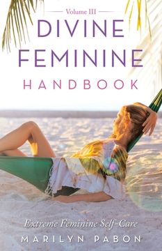 portada Divine Feminine Handbook Volume Iii: Extreme Feminine Self-Care 
