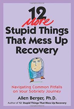 portada 12 More Stupid Things That Mess Up Recovery: Navigating Common Pitfalls on Your Sobriety Journey