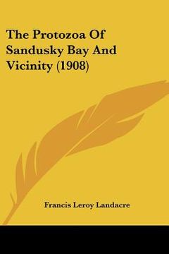 portada the protozoa of sandusky bay and vicinity (1908) (in English)