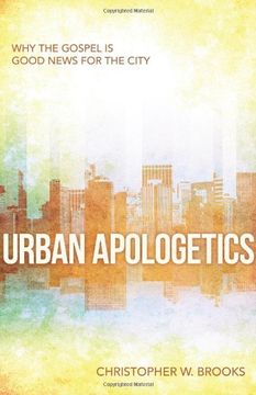 portada Urban Apologetics: Why the Gospel Is Good News for the City