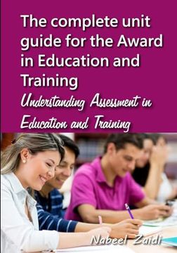 portada The Complete Unit Guide for the Award in Education and Training: Understanding Assessment in Education and Training (The Complete Unit Guide for the Award in Education and Training (Aet)) (en Inglés)