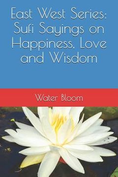 portada East West Series: Sufi Sayings on Happiness, Love and Wisdom (en Inglés)