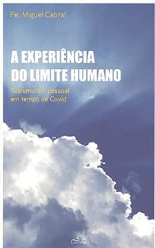 portada A Experiência do Limite Humano Testemunho Pessoal em Tempo de Covid (in Portuguese)