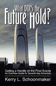portada what does the future hold? getting a handle on the final events - an overview guide for seventh-day adventists