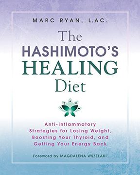 portada The Hashimoto's Healing Diet: Anti-Inflammatory Strategies for Losing Weight, Boosting Your Thyroid, and Getting Your Energy Back (en Inglés)