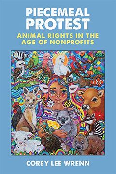 portada Piecemeal Protest: Animal Rights in the age of Nonprofits (en Inglés)