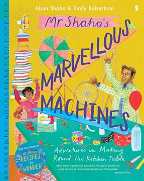 portada Mr Shaha’S Marvellous Machines: Adventures in Making Round the Kitchen Table (in English)