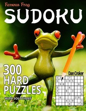 portada Famous Frog Sudoku 300 Hard Puzzles With Solutions: A Sharper Pencil Series Book (Volume 14)