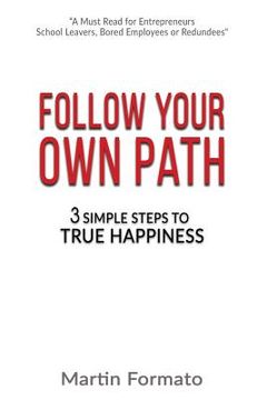 portada Follow Your Own Path: 3 Simple Steps To True Happiness (in English)