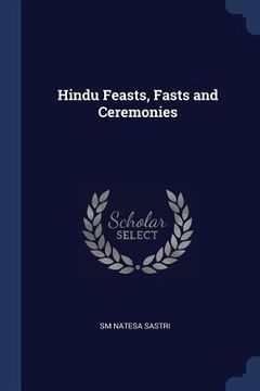 portada Hindu Feasts, Fasts and Ceremonies (en Inglés)