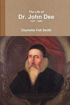 portada The Life of dr. John dee (1527 - 1608) (in English)