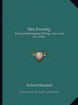 portada one evening: being an entertainment of songs, grave and gay (1892) (en Inglés)