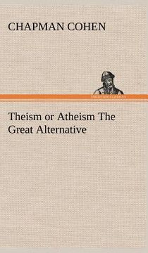 portada theism or atheism the great alternative (en Inglés)