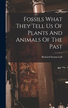 portada Fossils What They Tell Us Of Plants And Animals Of The Past (en Inglés)