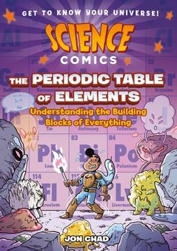 portada Science Comics: The Periodic Table of Elements - Understanding the Building Blocks of Everything 