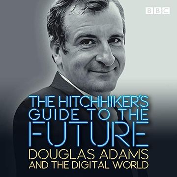 portada The Hitchhiker's Guide to the Future: Douglas Adams and the Digital World () (in English)