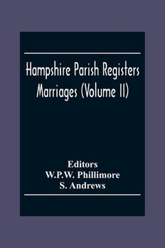portada Hampshire Parish Registers. Marriages (Volume Ii) (en Inglés)