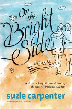 portada On the Bright Side: A Mother's Story of Love and Healing through Her Daughter's Autism (en Inglés)