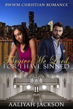 portada Forgive Me Lord, For I Have Sinned: BWWM Christian Romance (in English)