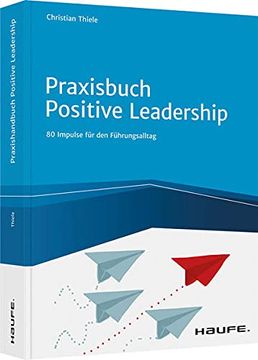 portada Praxisbuch Positive Leadership: Impulse für den Führungsalltag (Haufe Fachbuch) (en Alemán)