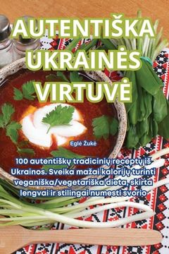 portada Autentiska Ukraines Virtuve (en Lituano)