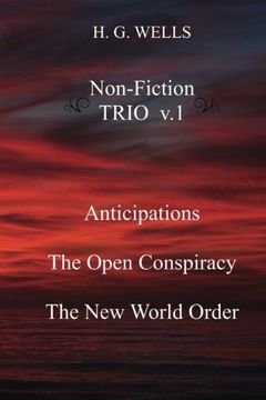 portada H. G. Wells Non-Fiction Trio V. 1: Anticipations, the Open Conspiracy, the new World Order (en Inglés)