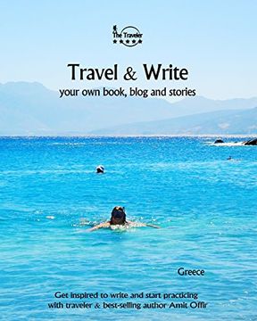 portada Travel & Write Your Own Book, Blog and Stories - Greece: Get Inspired to Write and Start Practicing: Volume 36 (Write & Travel)