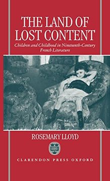portada The Land of Lost Content: Children and Childhood in Nineteenth-Century French Literature (in English)