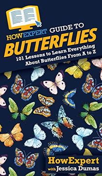 portada Howexpert Guide to Butterflies: 101 Lessons to Learn Everything About Butterflies From a to z (in English)