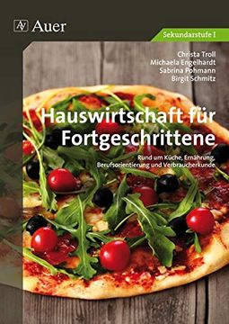 portada Hauswirtschaft für Fortgeschrittene: Rund um Küche, Ernährung, Berufsorientierung und Verbraucherkunde (5. Bis 10. Klasse) (en Alemán)
