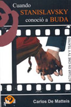 portada Cuando Stanislavsky conoció a Buda : actuar en cine, TV y teatro