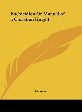 enchiridion or manual of a christian knight (en Inglés)