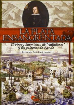 portada La Plata Ensangrentada: El Virrey Sarmiento de Valladares y los Galeones de Rande