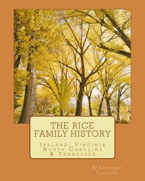 portada The Rice Family History: Ireland, Virginia, North Carolina & Tennessee (en Inglés)