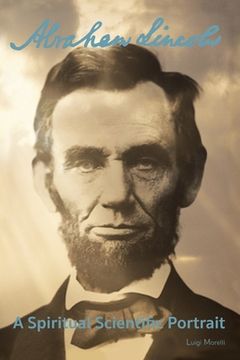 portada Abraham Lincoln: a Spiritual Scientific Portrait (en Inglés)