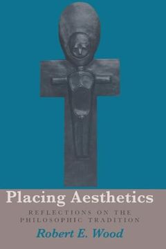 portada Placing Aesthetics: Reflections on the Philosophic Tradition (Volume 26) (Series in Continental Thought) (en Inglés)