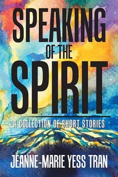 portada Speaking of the Spirit: A Collection of Short Stories (en Inglés)