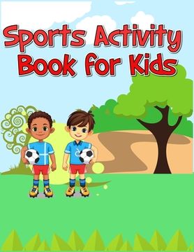 portada Sports Activity Book for Kids: Interesting Color and Activity Sports Book for all Kids - A Creative Sports Workbook with Illustrated Kids Book