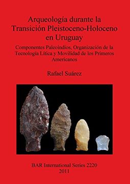 portada Arqueologia Durante La Transicion Pleistoceno-holoceno En Uruguay (british Archaeological Reports International Series)