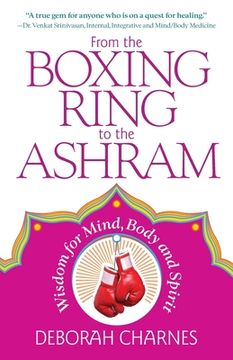 portada From the Boxing Ring to the Ashram: Wisdom for Mind, Body and Spirit (en Inglés)