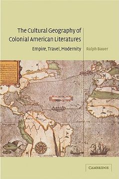 portada The Cultural Geography of Colonial American Literatures: Empire, Travel, Modernity (Cambridge Studies in American Literature and Culture) (en Inglés)