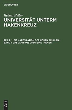 portada Helmut Heiber: Universität Unterm Hakenkreuz / die Kapitulation der Hohen Schulen, Band 1: Das Jahr 1933 und Seine Themen 