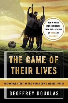 the game of their lives,the untold story of the world cup´s biggest upset (en Inglés)