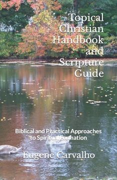 portada Topical Christian Handbook and Scripture Guide: Biblical and Practical Approaches to Spiritual Formation (en Inglés)